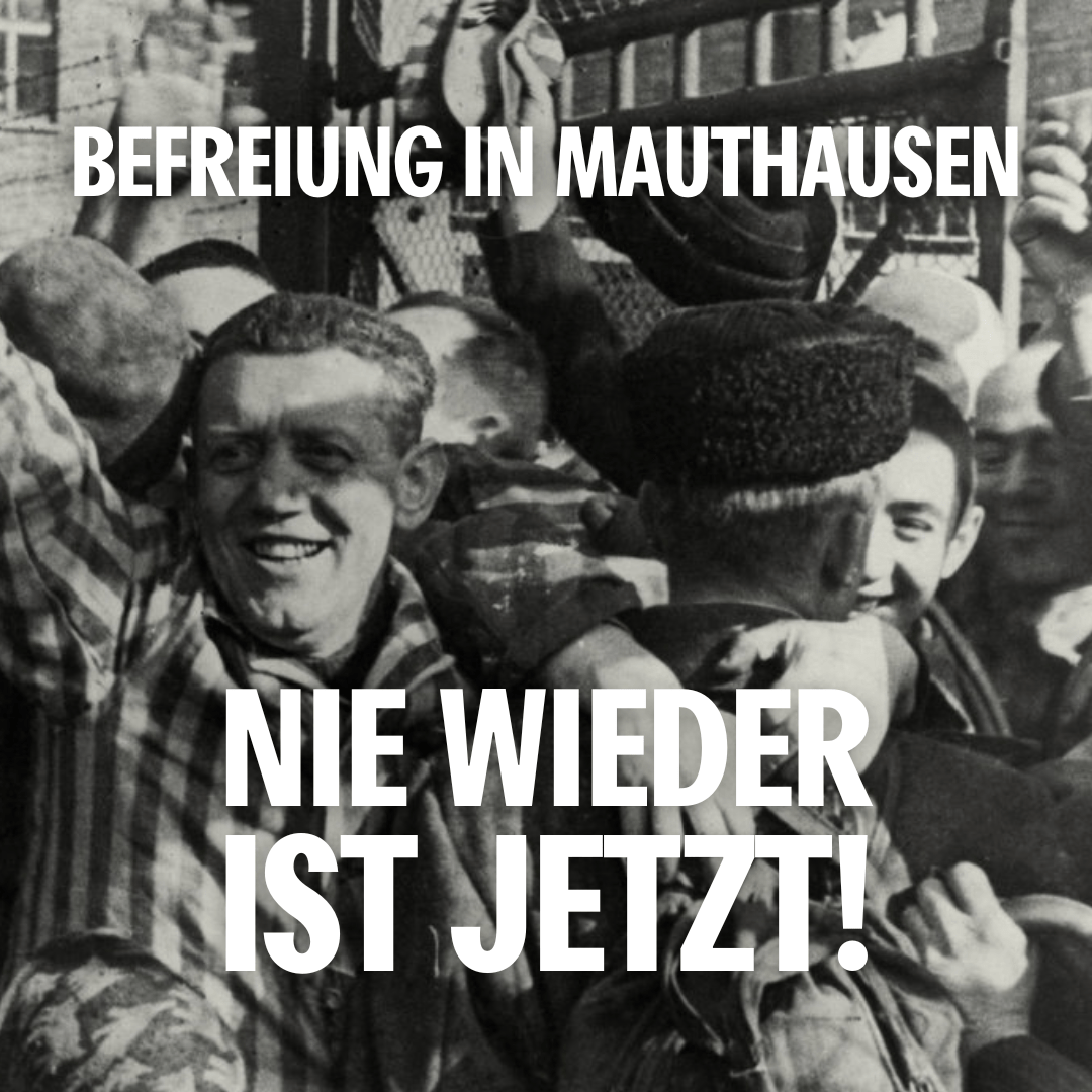Befreiung Mauthausen: Nie wieder ist jetzt!
