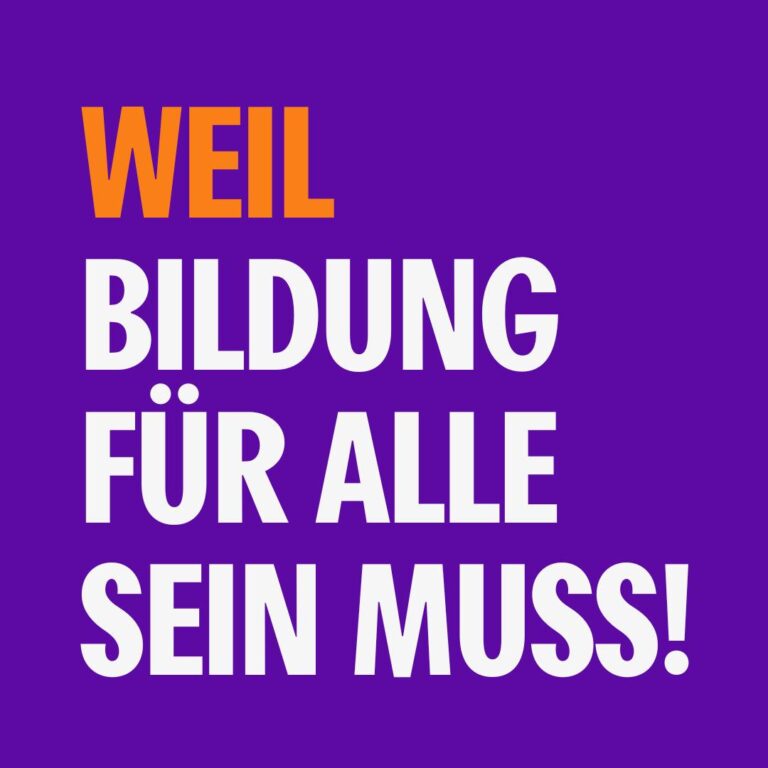 WEIL Bildung für alle sein muss!