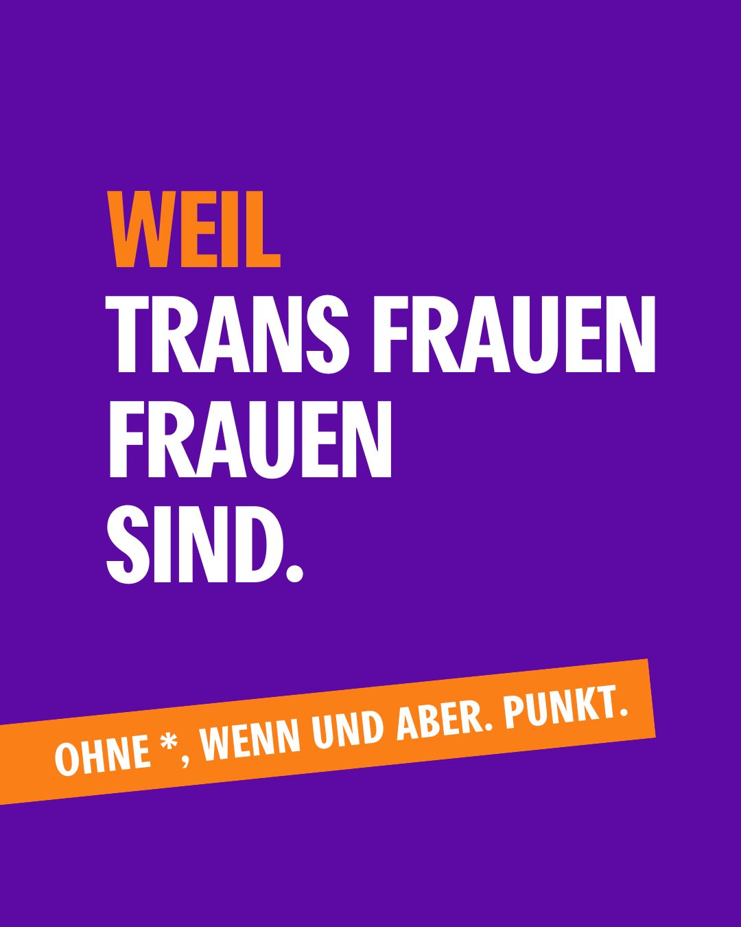 Trans Frauen sind Frauen. Punkt.